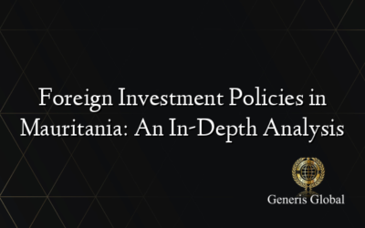 Foreign Investment Policies in Mauritania: An In-Depth Analysis