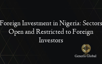 Foreign Investment in Nigeria: Sectors Open and Restricted to Foreign Investors