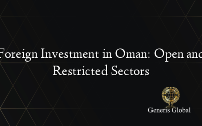 Foreign Investment in Oman: Open and Restricted Sectors