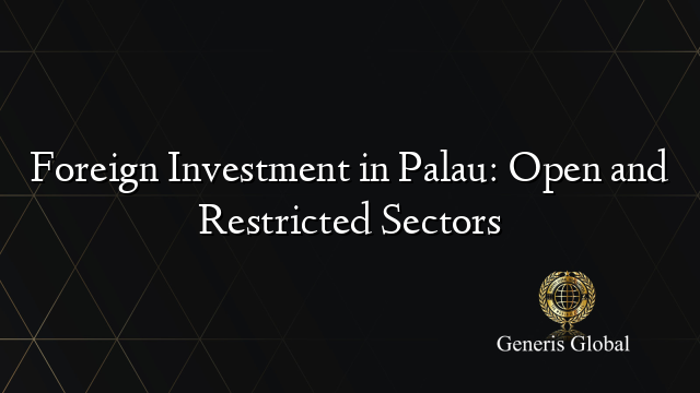 Foreign Investment in Palau: Open and Restricted Sectors