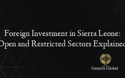 Foreign Investment in Sierra Leone: Open and Restricted Sectors Explained