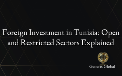 Foreign Investment in Tunisia: Open and Restricted Sectors Explained