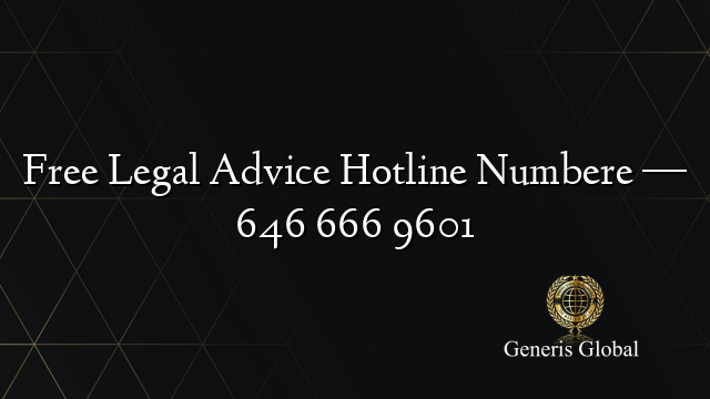 Free Legal Advice Hotline Numbere — 646 666 9601 - Top Rated