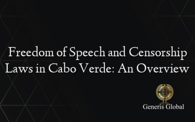 Freedom of Speech and Censorship Laws in Cabo Verde: An Overview