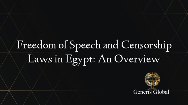 Freedom of Speech and Censorship Laws in Egypt: An Overview