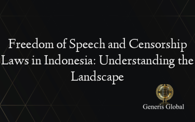 Freedom of Speech and Censorship Laws in Indonesia: Understanding the Landscape