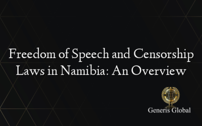 Freedom of Speech and Censorship Laws in Namibia: An Overview