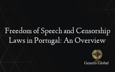 Freedom of Speech and Censorship Laws in Portugal: An Overview