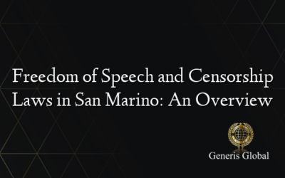 Freedom of Speech and Censorship Laws in San Marino: An Overview