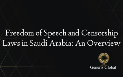 Freedom of Speech and Censorship Laws in Saudi Arabia: An Overview
