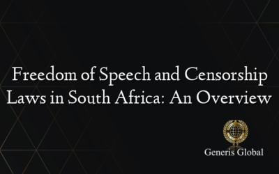 Freedom of Speech and Censorship Laws in South Africa: An Overview