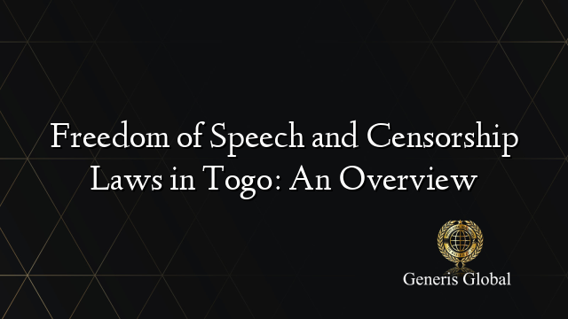 Freedom of Speech and Censorship Laws in Togo: An Overview
