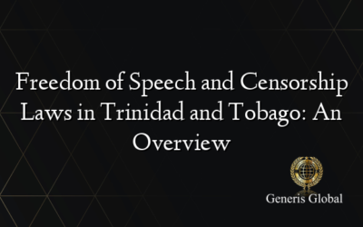 Freedom of Speech and Censorship Laws in Trinidad and Tobago: An Overview