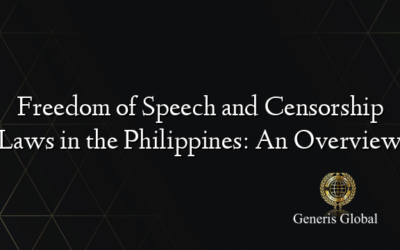 Freedom of Speech and Censorship Laws in the Philippines: An Overview