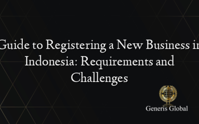 Guide to Registering a New Business in Indonesia: Requirements and Challenges