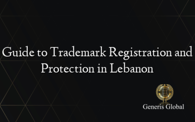 Guide to Trademark Registration and Protection in Lebanon