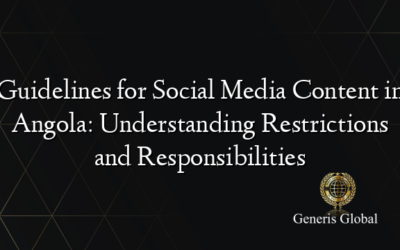 Guidelines for Social Media Content in Angola: Understanding Restrictions and Responsibilities