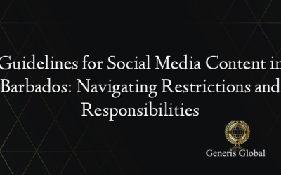 Guidelines for Social Media Content in Barbados: Navigating Restrictions and Responsibilities