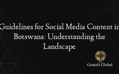 Guidelines for Social Media Content in Botswana: Understanding the Landscape