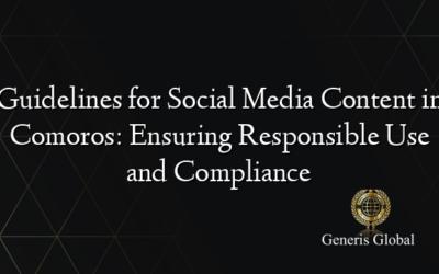 Guidelines for Social Media Content in Comoros: Ensuring Responsible Use and Compliance