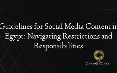 Guidelines for Social Media Content in Egypt: Navigating Restrictions and Responsibilities