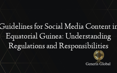 Guidelines for Social Media Content in Equatorial Guinea: Understanding Regulations and Responsibilities