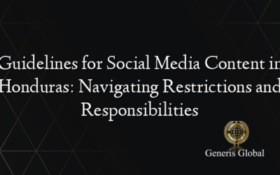 Guidelines for Social Media Content in Honduras: Navigating Restrictions and Responsibilities