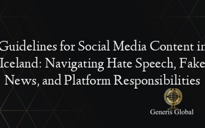 Guidelines for Social Media Content in Iceland: Navigating Hate Speech, Fake News, and Platform Responsibilities