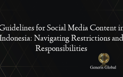 Guidelines for Social Media Content in Indonesia: Navigating Restrictions and Responsibilities