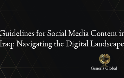 Guidelines for Social Media Content in Iraq: Navigating the Digital Landscape