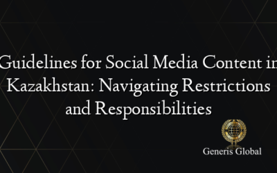 Guidelines for Social Media Content in Kazakhstan: Navigating Restrictions and Responsibilities