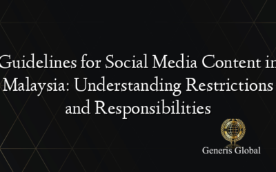 Guidelines for Social Media Content in Malaysia: Understanding Restrictions and Responsibilities