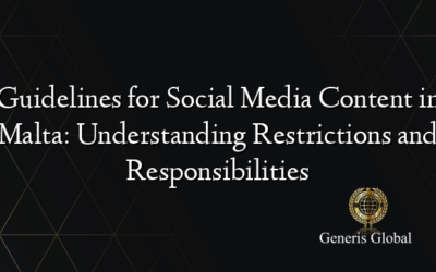 Guidelines for Social Media Content in Malta: Understanding Restrictions and Responsibilities