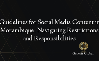 Guidelines for Social Media Content in Mozambique: Navigating Restrictions and Responsibilities