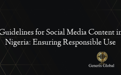 Guidelines for Social Media Content in Nigeria: Ensuring Responsible Use