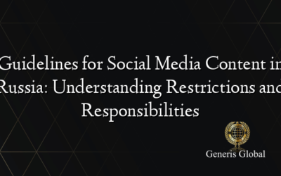 Guidelines for Social Media Content in Russia: Understanding Restrictions and Responsibilities