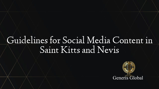 Guidelines for Social Media Content in Saint Kitts and Nevis