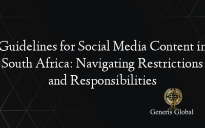 Guidelines for Social Media Content in South Africa: Navigating Restrictions and Responsibilities