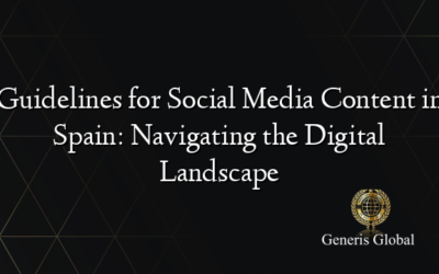 Guidelines for Social Media Content in Spain: Navigating the Digital Landscape