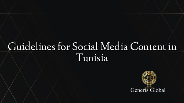 Guidelines for Social Media Content in Tunisia