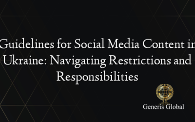 Guidelines for Social Media Content in Ukraine: Navigating Restrictions and Responsibilities