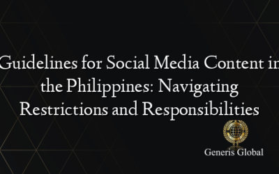 Guidelines for Social Media Content in the Philippines: Navigating Restrictions and Responsibilities