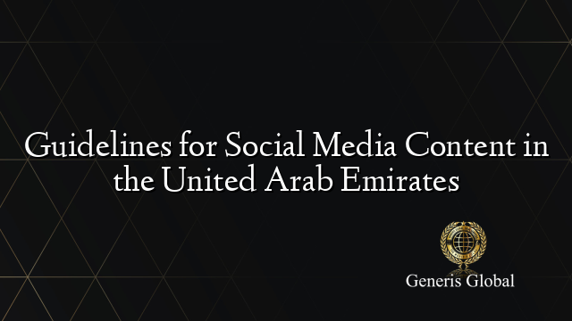 Guidelines for Social Media Content in the United Arab Emirates