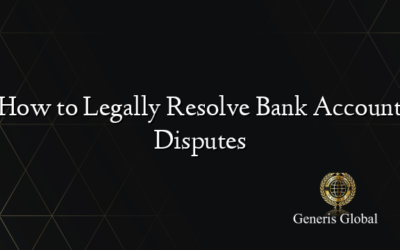 How to Legally Resolve Bank Account Disputes