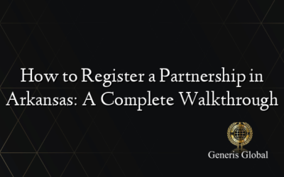 How to Register a Partnership in Arkansas: A Complete Walkthrough