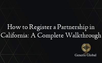 How to Register a Partnership in California: A Complete Walkthrough