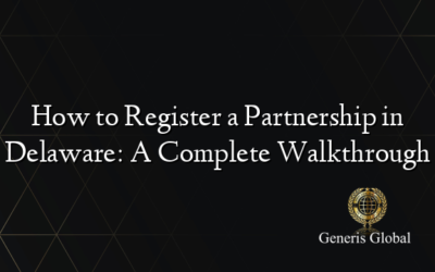 How to Register a Partnership in Delaware: A Complete Walkthrough