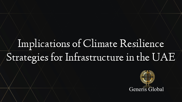 Implications of Climate Resilience Strategies for Infrastructure in the UAE