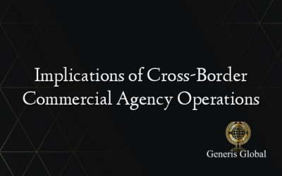 Implications of Cross-Border Commercial Agency Operations