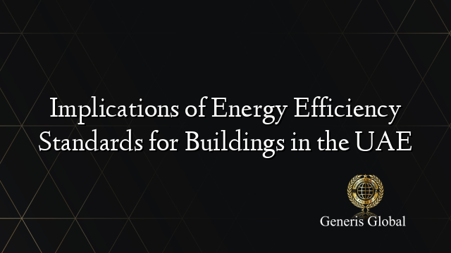 Implications of Energy Efficiency Standards for Buildings in the UAE